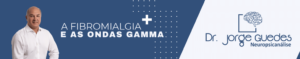 Leia mais sobre o artigo A Fibromialgia e as Ondas Gamma