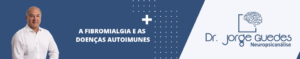 Leia mais sobre o artigo A Fibromialgia e as Doenças Autoimunes