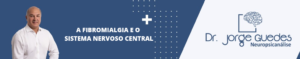 Leia mais sobre o artigo A Fibromialgia e o Sistema Nervoso Central