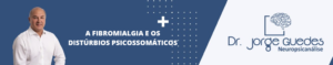 Leia mais sobre o artigo A Fibromialgia e os Distúrbios Psicossomáticos